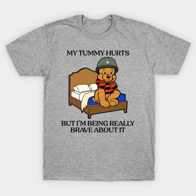 Beer My Tummy Hurts But I’m Being Really Brave About It T-Shirt by TrikoCraft